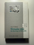 Wirtualne okno. Od Albertiego do Microsoftu - Anne Friedberg