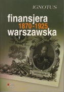 Finansjera warszawska 1870-1925 Ignotus reprint z 1926 roku
