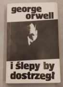 I ślepy by dostrzegł George Orwell