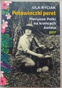 Poławiaczki pereł, Pierwsze Polki na krańcach świata,Ula Ryciak