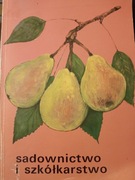 SADOWNICTWO I SZKÓŁKARSTWO podręcznik Praca zbiorowa