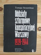 S. Strzembosz, Oddziały szturmowe konspiracyjnej..