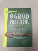 Ogród przy domu. Od projektu do realizacji