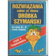 Rozwiązania zadań ze zbioru Dróbka Szymański dla k. III i IV Trygonometria