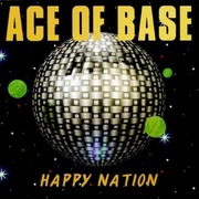 Ace Of Base - Happy Nation