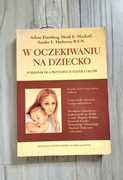 "W oczekiwaniu na dziecko" H.Murkoff , H. Sandee