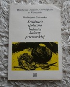 Struktura społeczna ludności kultury przeworskiej - Katarzyna Czarnecka