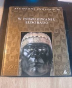 Zaginione cywilizacje w poszukiwaniu eldorado