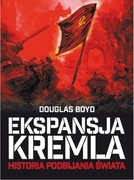 Ekspansja Kremla. Historia podbijania świata; Douglas Boyd