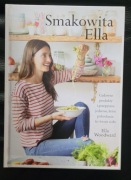 Smakowita Ella. Cudowne produkty i przepyszne jedzenie - Ella Woodward