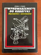 Wprowadzenie do robotyki Mechanika i sterowanie John Craig