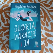 Rewelacyjna książka "Gloria, wakacje i Ja " , Magdalena Zarębska .