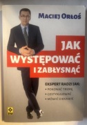 Książka Jak występować i zabłysnąć Maciej Orłoś-używana, bardzo dobry stan)