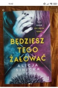 Bedziesz tego załowac Alicja Sinicka