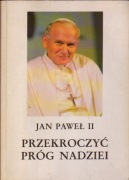 Przekroczyć Próg Nadziei - Jan Paweł II