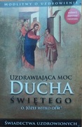 Modlitwy o uzdrowienie. Uzdrawiająca moc Ducha Świętego