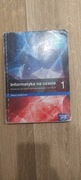 Informatyka na czasie 1. Podręcznik. Klasa 1. Zakres rozszerzony