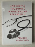 Jak czytać i rozumieć wyniki badań lekarskich. Poradnik dla pacjenta
