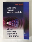 Lucjan Jarczyk WCZESNY ROZWÓJ WSZECHŚWIATA