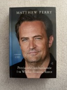 Matthew Perry, Przyjaciele, kochankowie i ta Wielka Straszna Rzecz