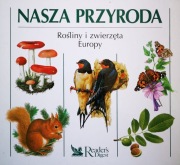 Nasza przyroda. Rośliny i zwierzęta Europy