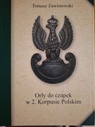 Tomasz Zawistowski Orły do czapek w 2. Korpusie Polskim
