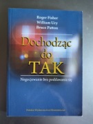 Roger Fisher, William Ury - Dochodząc do TAK