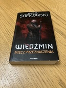 „Wiedźmin - Miecz Przeznaczenia” Andrzej Sapkowski wyd. 2011