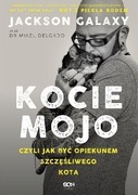 Kocie mojo, czyli jak być opiekunem szczęśliwego kota - Jackson Galaxy