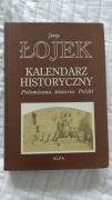 Jerzy Łojek - Kalendarz historyczny. Polemiczna historia Polski