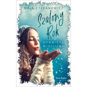 Szalony rok. Opowieść wigilijna. Maja Czekanowicz