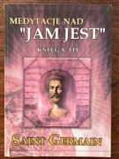 Medytacja nad “Jam jest” Saint Germain księga III