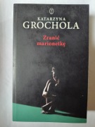 Zranić marionetkę " Katarzyna Grochola BDB