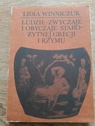 Ludzie, zwyczaje i obyczaje starożytnej Grecji i Rzymu - L. Winniczuk