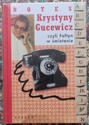 Krystyna Gucewicz ,,Notes Krystyny Gucewicz" czyli Fołtyn w śmietanie.Nowa