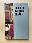 DROGI DO ŚWIĘTEGO GRAALA Monika Hauf