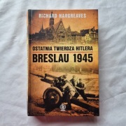 Breslau 1945 ostatnia twierdza Hitlera 
