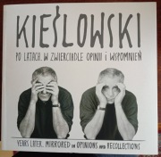 Kieślowski po latach. W zwierciadle opinii i wspom