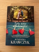 Tylko dobre wiadomości Agnieszka Krawczyk