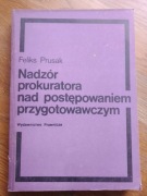 Prusak Nadzór prokuratora nad postępowaniem przygotowawczym