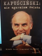 "Kapuściński.Nie ogarniam świata"