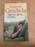 Katarzyna Grochola Houston, mamy problem 