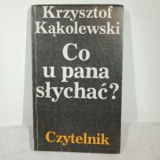 Co u pana słychać? Krzysztof Kąkolewski