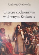 O życiu codziennym w dawnym Krakowie