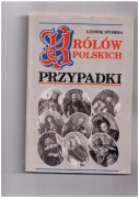 Królów polskich przypadki - Ludwik Stomma
