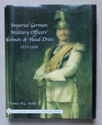 1598 Imperial German Military Officers' Helmets and Headdress: 1871-1918