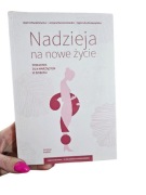 Nadzieja na nowe życie Joanna Kwaśniewska  +Gratis 