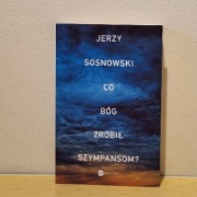 Co Bóg zrobił szympansom? Jerzy Sosnowski
