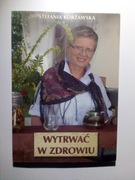 Wytrwać w zdrowiu, Stefania Korżawska. 