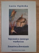 TAJEMNICA JASNEGO WARKOCZA / ZMARTWYCHWSTANIE - Lusia Ogińska